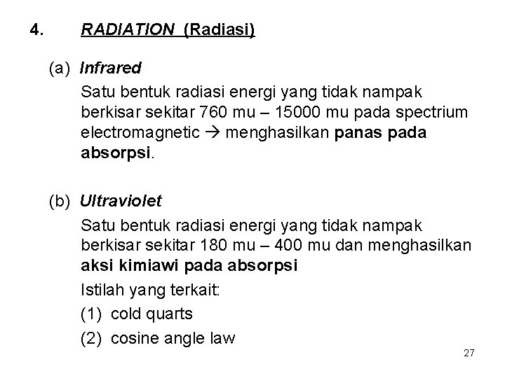 4. RADIATION (Radiasi) (a) Infrared Satu bentuk radiasi energi yang tidak nampak berkisar sekitar