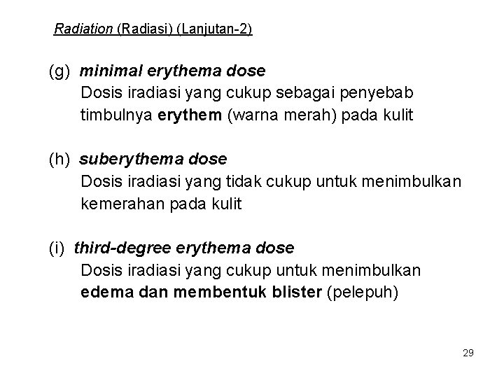 Radiation (Radiasi) (Lanjutan-2) (g) minimal erythema dose Dosis iradiasi yang cukup sebagai penyebab timbulnya