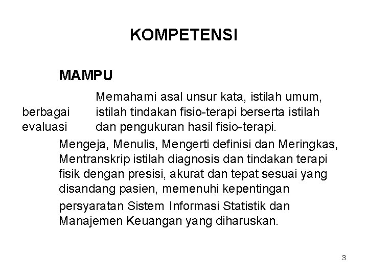 KOMPETENSI MAMPU Memahami asal unsur kata, istilah umum, berbagai istilah tindakan fisio-terapi berserta istilah