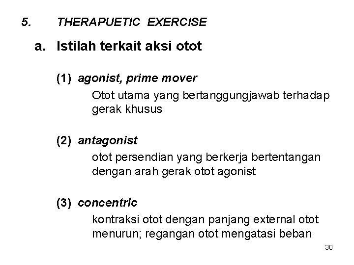 5. THERAPUETIC EXERCISE a. Istilah terkait aksi otot (1) agonist, prime mover Otot utama