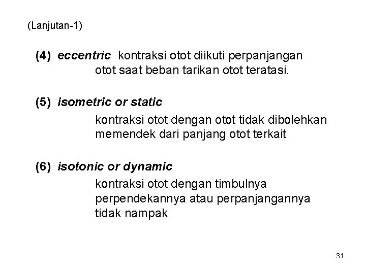 (Lanjutan-1) (4) eccentric kontraksi otot diikuti perpanjangan otot saat beban tarikan otot teratasi. (5)