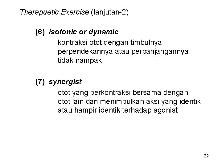 Therapuetic Exercise (lanjutan-2) (6) isotonic or dynamic kontraksi otot dengan timbulnya perpendekannya atau perpanjangannya