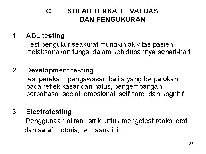 C. ISTILAH TERKAIT EVALUASI DAN PENGUKURAN 1. ADL testing Test pengukur seakurat mungkin akivitas