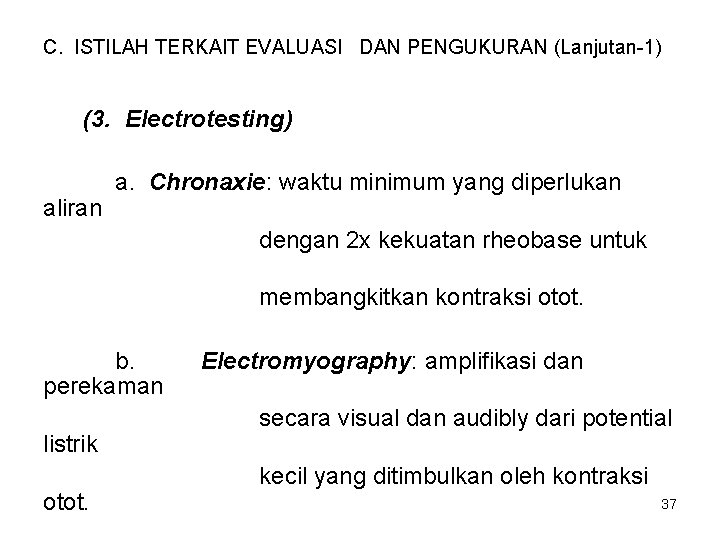 C. ISTILAH TERKAIT EVALUASI DAN PENGUKURAN (Lanjutan-1) (3. Electrotesting) aliran a. Chronaxie: waktu minimum