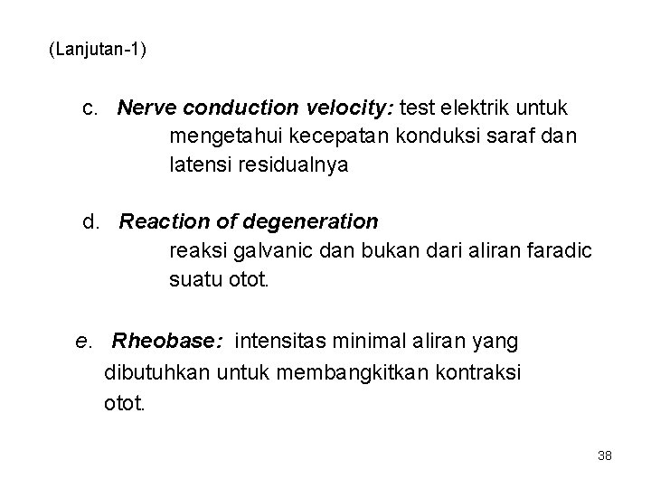 (Lanjutan-1) c. Nerve conduction velocity: test elektrik untuk mengetahui kecepatan konduksi saraf dan latensi