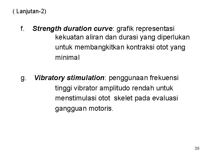 ( Lanjutan-2) f. Strength duration curve: grafik representasi kekuatan aliran durasi yang diperlukan untuk