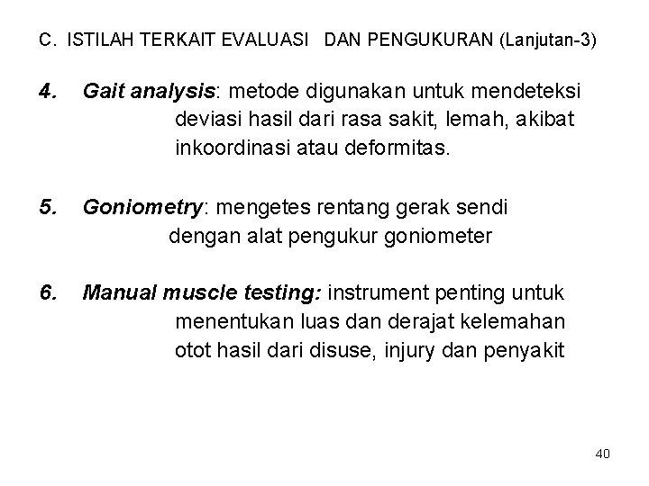 C. ISTILAH TERKAIT EVALUASI DAN PENGUKURAN (Lanjutan-3) 4. Gait analysis: metode digunakan untuk mendeteksi