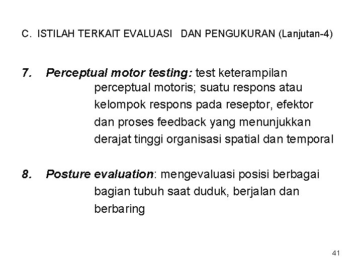 C. ISTILAH TERKAIT EVALUASI DAN PENGUKURAN (Lanjutan-4) 7. Perceptual motor testing: test keterampilan perceptual