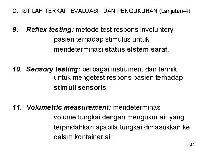 C. ISTILAH TERKAIT EVALUASI DAN PENGUKURAN (Lanjutan-4) 9. Reflex testing: metode test respons involuntery