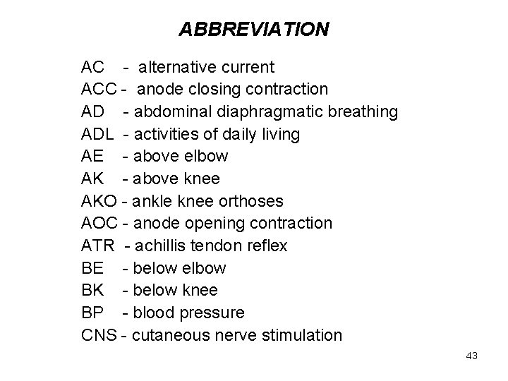 ABBREVIATION AC - alternative current ACC - anode closing contraction AD - abdominal diaphragmatic