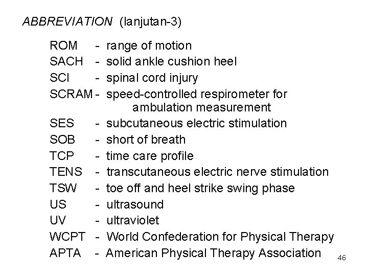 ABBREVIATION (lanjutan-3) ROM SACH SCI SCRAM SES SOB TCP TENS TSW US UV WCPT