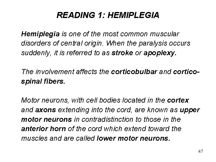 READING 1: HEMIPLEGIA Hemiplegia is one of the most common muscular disorders of central