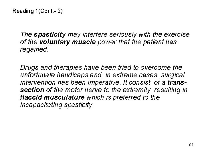 Reading 1(Cont. - 2) The spasticity may interfere seriously with the exercise of the