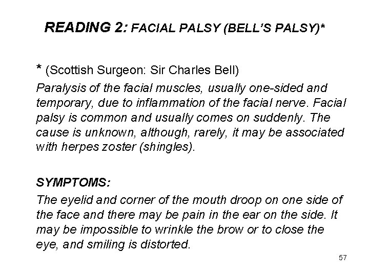 READING 2: FACIAL PALSY (BELL’S PALSY)* * (Scottish Surgeon: Sir Charles Bell) Paralysis of