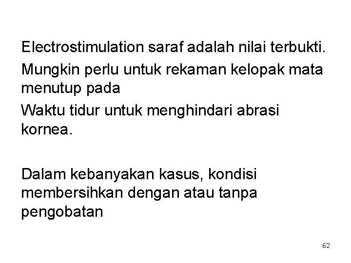 Electrostimulation saraf adalah nilai terbukti. Mungkin perlu untuk rekaman kelopak mata menutup pada Waktu