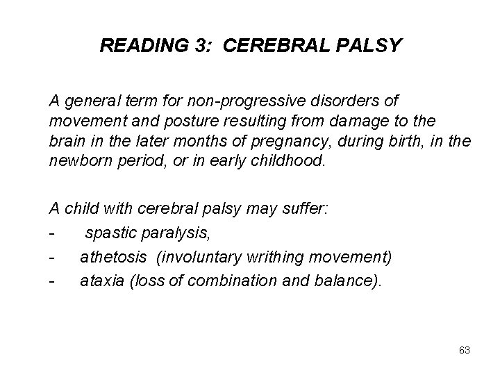 READING 3: CEREBRAL PALSY A general term for non-progressive disorders of movement and posture