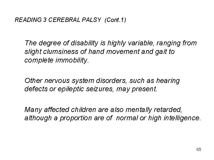 READING 3 CEREBRAL PALSY (Cont. 1) The degree of disability is highly variable, ranging