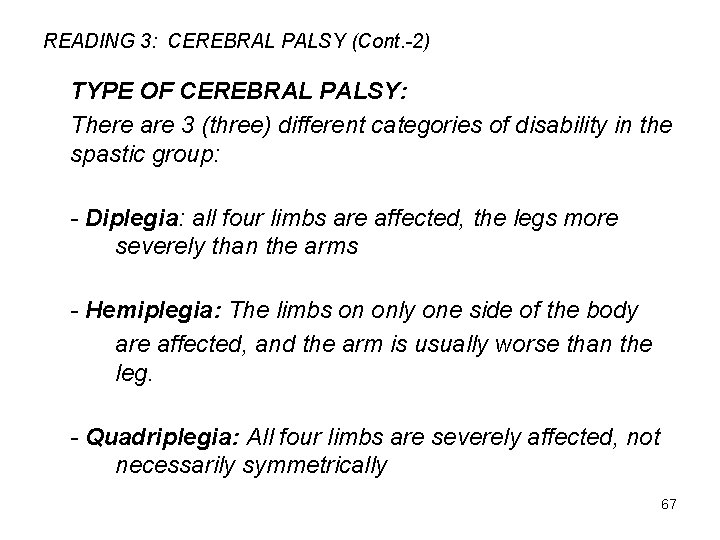 READING 3: CEREBRAL PALSY (Cont. -2) TYPE OF CEREBRAL PALSY: There are 3 (three)