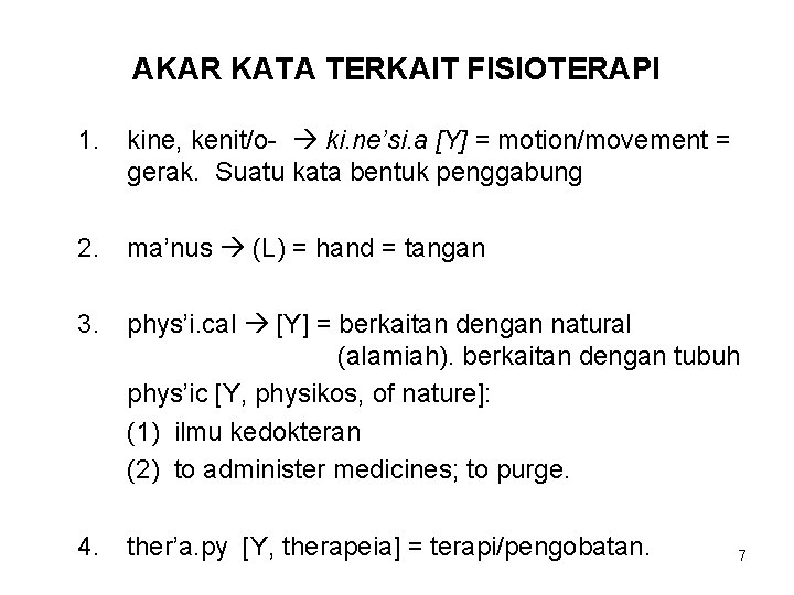 AKAR KATA TERKAIT FISIOTERAPI 1. kine, kenit/o- ki. ne’si. a [Y] = motion/movement =