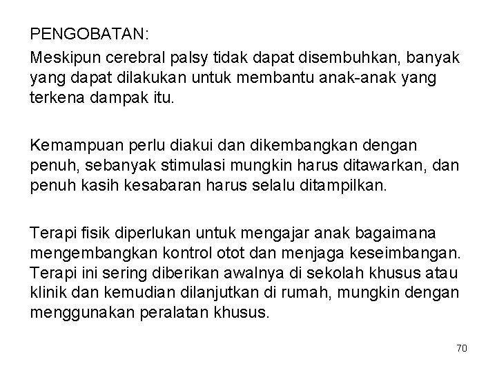 PENGOBATAN: Meskipun cerebral palsy tidak dapat disembuhkan, banyak yang dapat dilakukan untuk membantu anak-anak