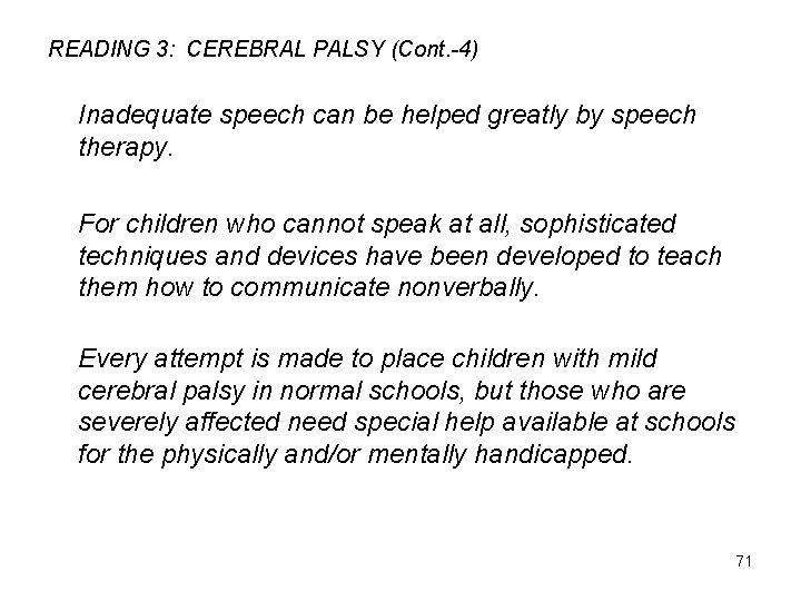 READING 3: CEREBRAL PALSY (Cont. -4) Inadequate speech can be helped greatly by speech