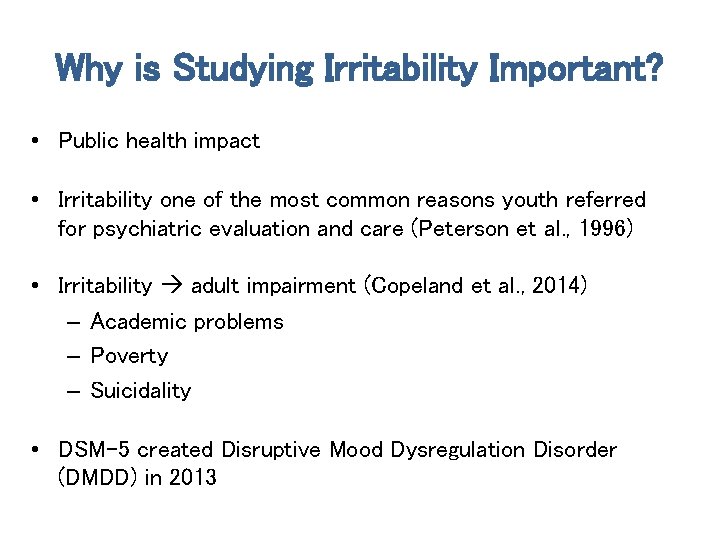 Why is Studying Irritability Important? • Public health impact • Irritability one of the