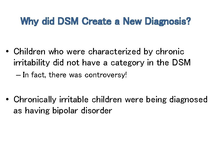 Why did DSM Create a New Diagnosis? • Children who were characterized by chronic