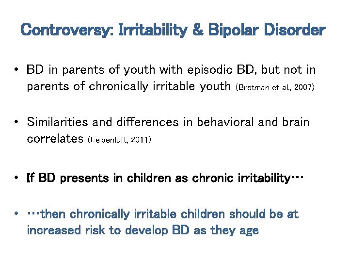 Controversy: Irritability & Bipolar Disorder • BD in parents of youth with episodic BD,
