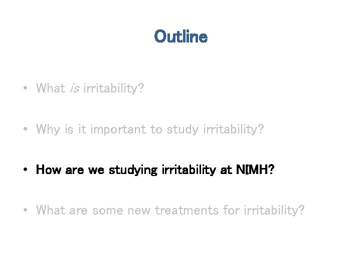 Outline • What is irritability? • Why is it important to study irritability? •