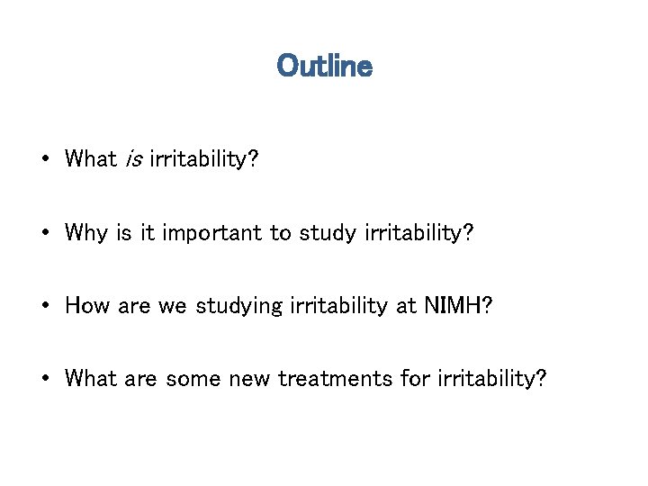Outline • What is irritability? • Why is it important to study irritability? •