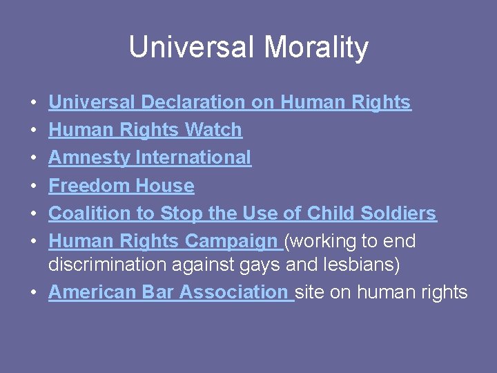 Universal Morality • • • Universal Declaration on Human Rights Watch Amnesty International Freedom