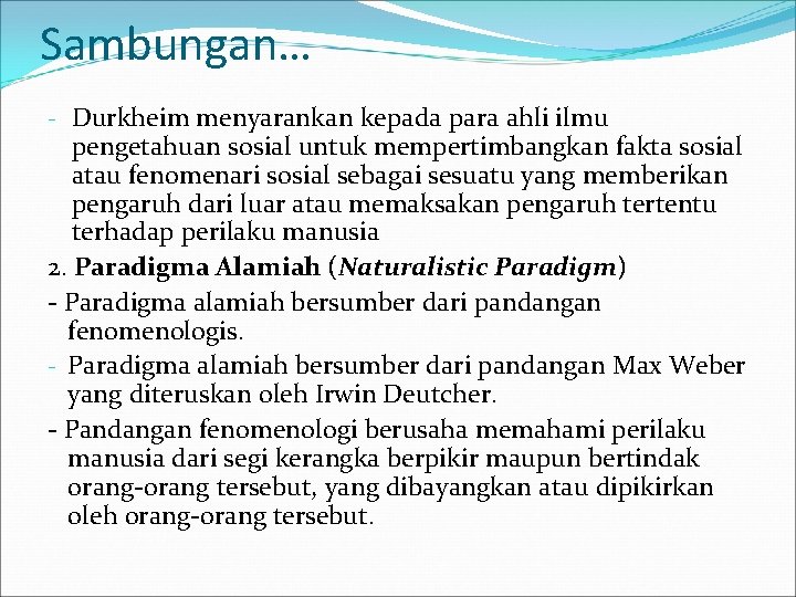 Sambungan… - Durkheim menyarankan kepada para ahli ilmu pengetahuan sosial untuk mempertimbangkan fakta sosial