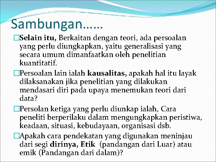 Sambungan…… �Selain itu, Berkaitan dengan teori, ada persoalan yang perlu diungkapkan, yaitu generalisasi yang