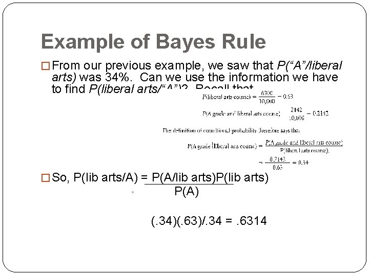 Example of Bayes Rule � From our previous example, we saw that P(“A”/liberal arts)