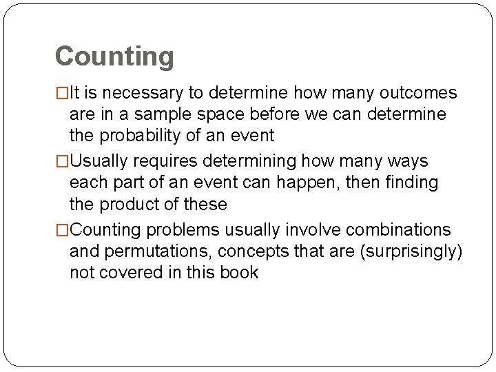 Counting �It is necessary to determine how many outcomes are in a sample space