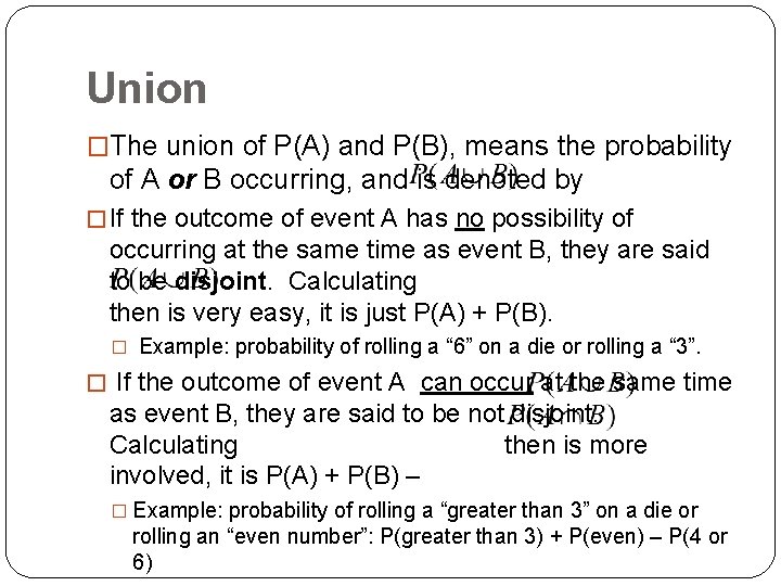 Union �The union of P(A) and P(B), means the probability of A or B