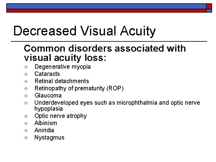 Decreased Visual Acuity Common disorders associated with visual acuity loss: v v v v