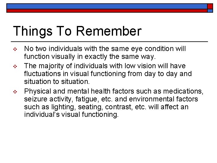 Things To Remember v v v No two individuals with the same eye condition