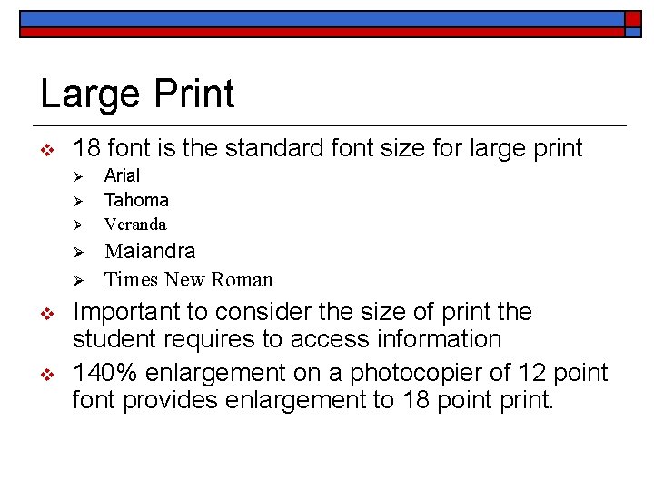 Large Print v 18 font is the standard font size for large print Ø