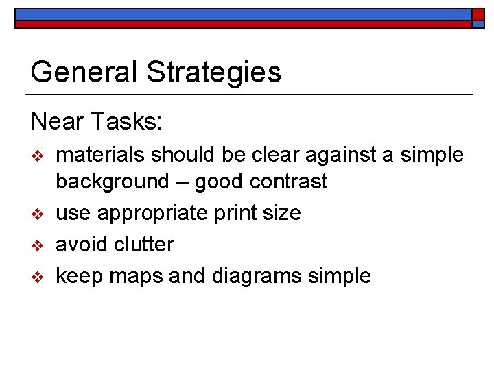 General Strategies Near Tasks: v v materials should be clear against a simple background