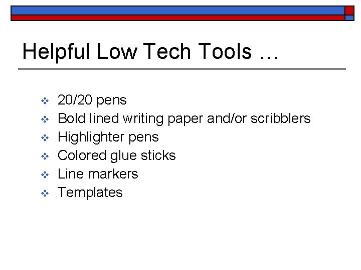 Helpful Low Tech Tools … v v v 20/20 pens Bold lined writing paper