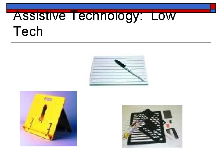 Assistive Technology: Low Tech 