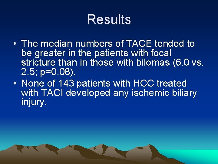 Results • The median numbers of TACE tended to be greater in the patients