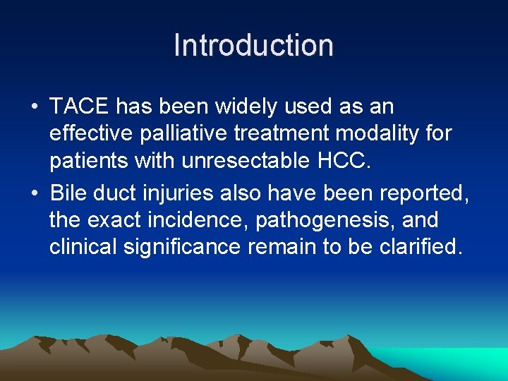 Introduction • TACE has been widely used as an effective palliative treatment modality for