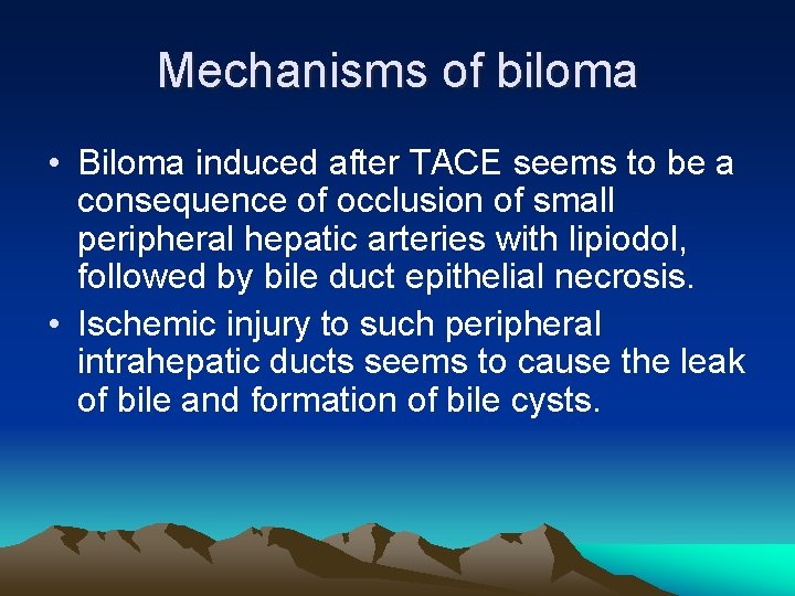 Mechanisms of biloma • Biloma induced after TACE seems to be a consequence of