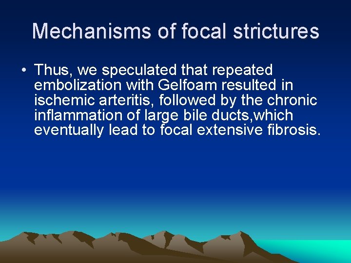 Mechanisms of focal strictures • Thus, we speculated that repeated embolization with Gelfoam resulted
