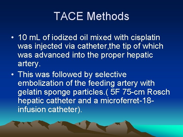 TACE Methods • 10 m. L of iodized oil mixed with cisplatin was injected