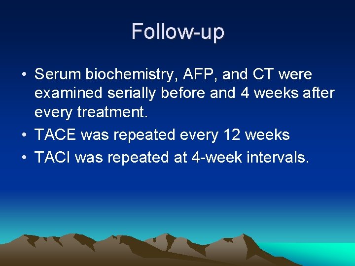 Follow-up • Serum biochemistry, AFP, and CT were examined serially before and 4 weeks