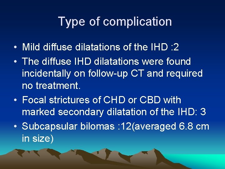 Type of complication • Mild diffuse dilatations of the IHD : 2 • The