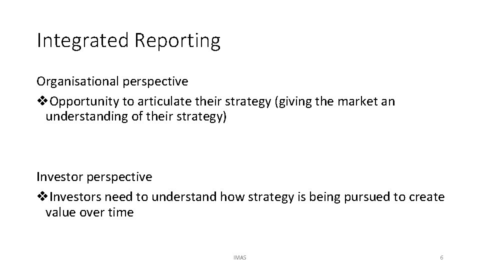 Integrated Reporting Organisational perspective v. Opportunity to articulate their strategy (giving the market an